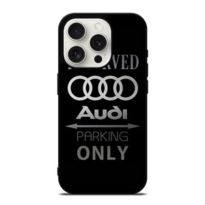 AUDI PARKING ONLY iPhone 15 Pro Case Cover