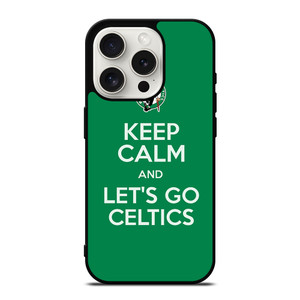 KEEP CALM AND GO BOSTON CELTICS iPhone 15 Pro Case Cover