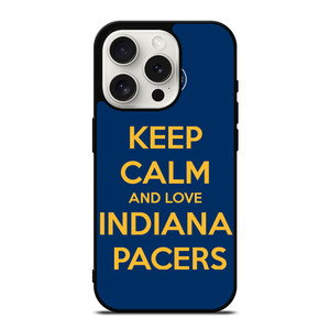 KEEP CALM AND LOVE INDIANA PACERS iPhone 15 Pro Case Cover