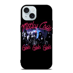 MOTLEY CRUE GIRLS iPhone 15 Case Cover MOTLEY CRUE GIRLS iPhone 15 Case Cover
