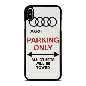AUDI PARKING ONLY 2 iPhone XS Max Case Cover
