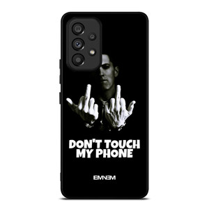EMINEM DONT TOUCH MY PHONE Samsung Galaxy A53 Case Cover