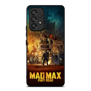 MAD MAX FURY ROAD MOVIES Samsung Galaxy A53 Case Cover