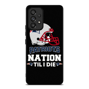 NEW ENGLAND PATRIOTS TIL I DIE Samsung Galaxy A53 Case Cover NEW ENGLAND PATRIOTS TIL I DIE Samsung Galaxy A53 Case Cover