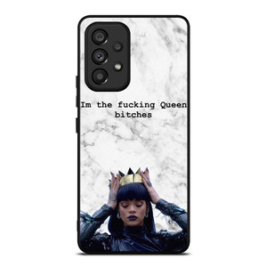 RIHANNA FUCKING QUEEN Samsung Galaxy A53 Case Cover