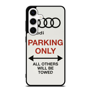 AUDI PARKING ONLY 2 Samsung Galaxy S24 Case Cover