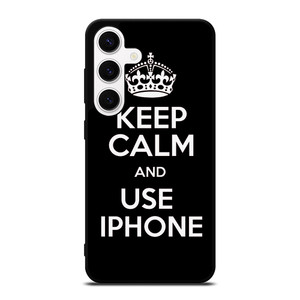 KEEP CALM AND USE IPHONE Samsung Galaxy S24 Case Cover