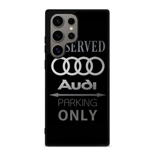 AUDI PARKING ONLY Samsung Galaxy S24 Ultra Case Cover