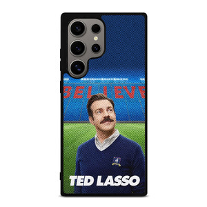 TED LASSO JASON SUDEIKIS BELIEVE Samsung Galaxy S24 Ultra Case Cover
