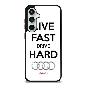 LIVE FAST DRIVE AUDI CAR Samsung Galaxy S23 FE Case Cover