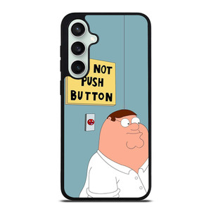 PETER GRIFFIN DO NOT PUSH BUTTON Samsung Galaxy S23 FE Case Cover