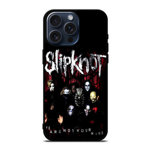 SLIPKNOT BAND WE ARE NOT YOUR KIND iPhone 15 Pro Max Case Cover