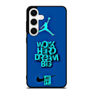 AIR JORDAN NIKE WORK HARD DREAM BIG Samsung Galaxy S24 Case Cover AIR JORDAN NIKE WORK HARD DREAM BIG Samsung Galaxy S24 Case Cover