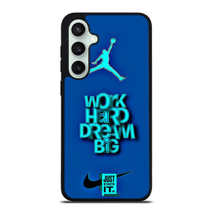 AIR JORDAN NIKE WORK HARD DREAM BIG Samsung Galaxy S23 FE Case Cover