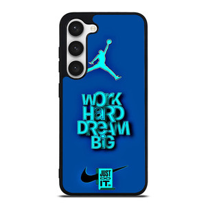 AIR JORDAN NIKE WORK HARD DREAM BIG Samsung Galaxy S23 Case Cover AIR JORDAN NIKE WORK HARD DREAM BIG Samsung Galaxy S23 Case Cover