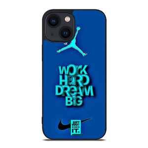 AIR JORDAN NIKE WORK HARD DREAM BIG iPhone 14 Plus Case Cover AIR JORDAN NIKE WORK HARD DREAM BIG iPhone 14 Plus Case Cover