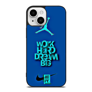 AIR JORDAN NIKE WORK HARD DREAM BIG iPhone 13 Mini Case Cover
