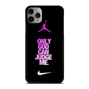 AIR JORDAN NIKE ONLY GOD CAN JUDGE ME iPhone 11 Pro Max Case Cover
