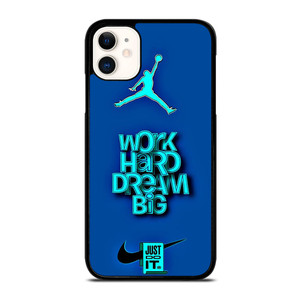AIR JORDAN NIKE WORK HARD DREAM BIG iPhone 11 Case Cover