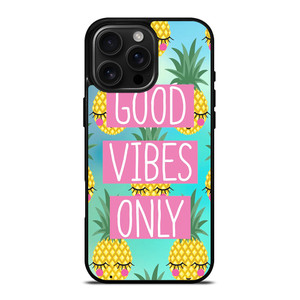 CUTE PINAPPLE GOOD VIBES ONLY iPhone 16 Pro Max Case Cover