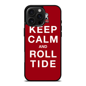 KEEP CALM ALABAMA CRIMSON ROLL TIDE iPhone 16 Pro Max Case Cover