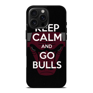 KEEP CALM AND GO CHICAGO BULLS iPhone 16 Pro Max Case Cover