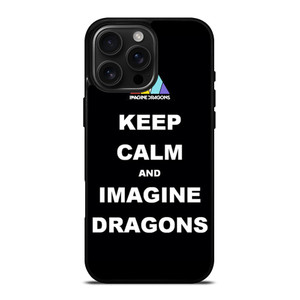 KEEP CALM AND IMAGINE DRAGONS iPhone 16 Pro Max Case Cover