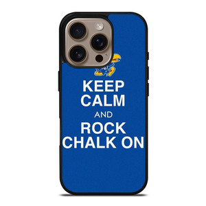 KEEP CALM AND ROCK CHALK KANSAS JAYHAWKS iPhone 16 Pro Case Cover