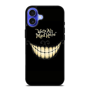 CHESIRE CAT ALICE IN WONDERLAND MAD HERE iPhone 16 Case Cover CHESIRE CAT ALICE IN WONDERLAND MAD HERE iPhone 16 Case Cover