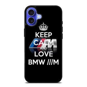 KEEP CALM AND LOVE BMW M SERIES iPhone 16 Case Cover KEEP CALM AND LOVE BMW M SERIES iPhone 16 Case Cover