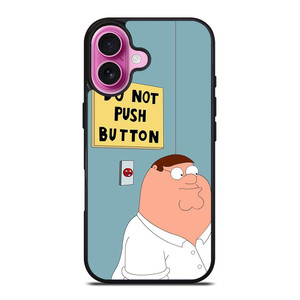 PETER GRIFFIN DO NOT PUSH BUTTON iPhone 16 Plus Case Cover