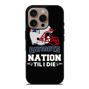 NEW ENGLAND PATRIOTS TIL I DIE iPhone 16 Pro Case Cover