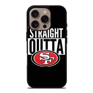 STRAIGHT OUTTA SAN FRANCISCO 49ERS iPhone 16 Pro Case Cover STRAIGHT OUTTA SAN FRANCISCO 49ERS iPhone 16 Pro Case Cover