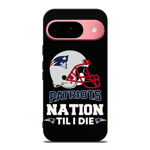 NEW ENGLAND PATRIOTS TIL I DIE Google Pixel 9 Case Cover NEW ENGLAND PATRIOTS TIL I DIE Google Pixel 9 Case Cover