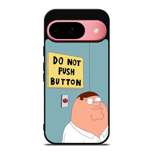 PETER GRIFFIN DO NOT PUSH BUTTON Google Pixel 9 Case Cover PETER GRIFFIN DO NOT PUSH BUTTON Google Pixel 9 Case Cover
