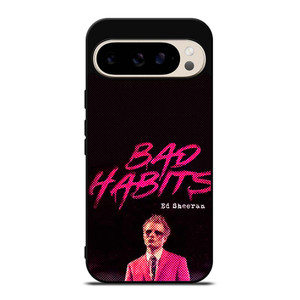 ED SHEERAN BAD HABITS Google Pixel 9 Pro Case Cover