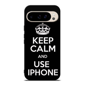 KEEP CALM AND USE IPHONE Google Pixel 9 Pro Case Cover