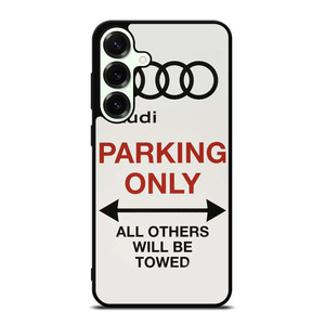 AUDI PARKING ONLY 2 Samsung Galaxy S25 Plus Case Cover