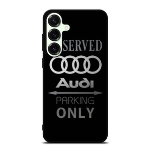 AUDI PARKING ONLY Samsung Galaxy S25 Plus Case Cover