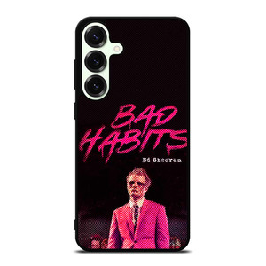 ED SHEERAN BAD HABITS Samsung Galaxy S25 Plus Case Cover
