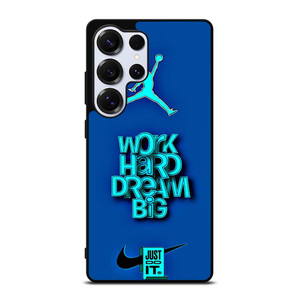 AIR JORDAN NIKE WORK HARD DREAM BIG Samsung Galaxy S25 Ultra Case Cover