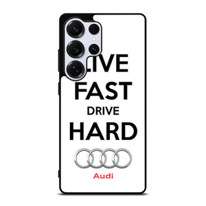 LIVE FAST DRIVE AUDI CAR Samsung Galaxy S25 Ultra Case Cover
