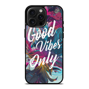 GOOD VIBES ONLY VINTAGE iPhone 16 Pro Max Case Cover