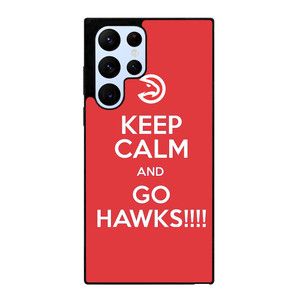 KEEP CALM AND GO ATLANTA HAWKS Samsung Galaxy S22 Ultra Case Cover