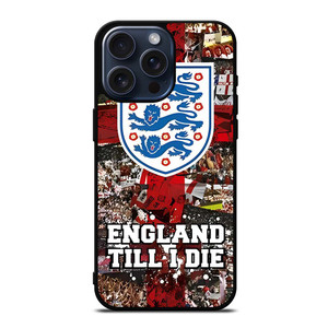ENGLAND TILL I DIED THREE LIONS iPhone 15 Pro Max Case Cover ENGLAND TILL I DIED THREE LIONS iPhone 15 Pro Max Case Cover