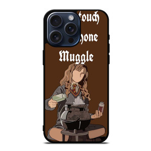 HERMIONE HARRY POTTER DONT TOUCH MY PHONE iPhone 15 Pro Max Case Cover