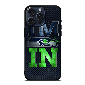 I'M IN SEATTLE SEAHAWKS iPhone 15 Pro Max Case Cover