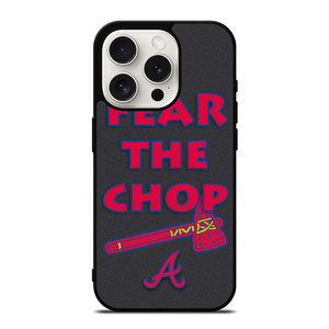 ATLANTA BRAVES FEAR THE CHOP SLOGAN iPhone 15 Pro Case Cover