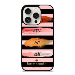 KATE SPADE DON'T KILL MY VIBE iPhone 15 Pro Case Cover
