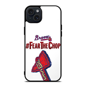 ATLANTA BRAVES FEAR CHOP SLOGAN iPhone 15 Plus Case Cover ATLANTA BRAVES FEAR CHOP SLOGAN iPhone 15 Plus Case Cover